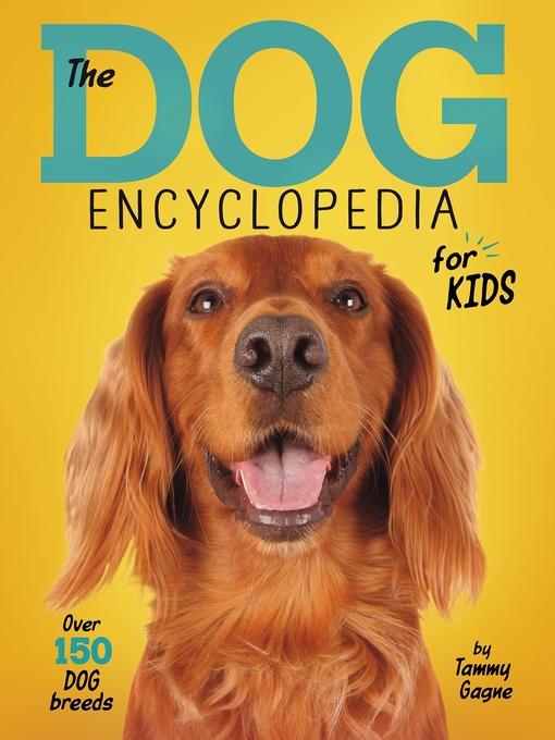 Title details for The Dog Encyclopedia for Kids by Tammy Gagne - Wait list